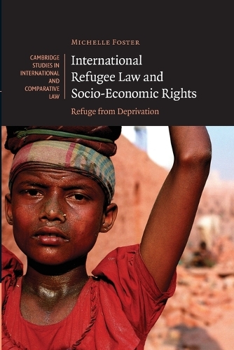 International Refugee Law and Socio-Economic Rights: Refuge from Deprivation - Cambridge Studies in International and Comparative Law (Paperback)