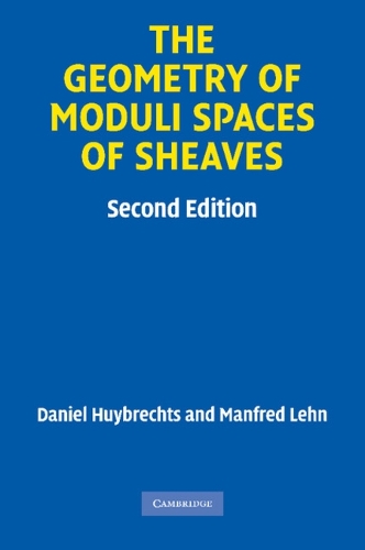 The Geometry of Moduli Spaces of Sheaves - Cambridge Mathematical Library (Paperback)