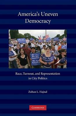 America's Uneven Democracy: Race, Turnout, and Representation in City Politics (Paperback)