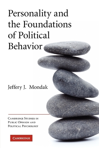Personality and the Foundations of Political Behavior - Cambridge Studies in Public Opinion and Political Psychology (Paperback)