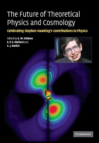 The Future of Theoretical Physics and Cosmology: Celebrating Stephen Hawking's Contributions to Physics (Paperback)