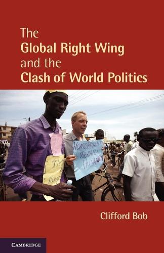 Cambridge Studies in Contentious Politics: The Global Right Wing and the Clash of World Politics (Paperback)