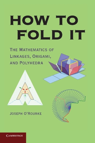 How to Fold It: The Mathematics of Linkages, Origami, and Polyhedra (Paperback)