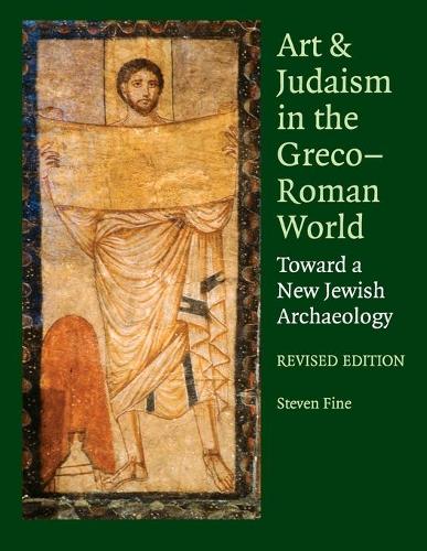 Art and Judaism in the Greco-Roman World: Toward a New Jewish Archaeology (Paperback)