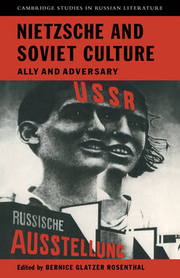 Nietzsche and Soviet Culture: Ally and Adversary - Cambridge Studies in Russian Literature (Paperback)