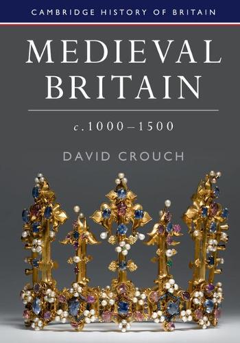 Medieval Britain, c.1000-1500 - Cambridge History of Britain (Paperback)