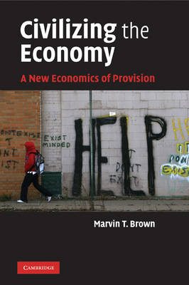 Civilizing the Economy: A New Economics of Provision (Paperback)