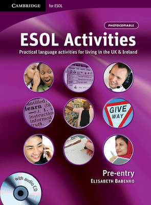 ESOL Activities Pre-entry with Audio CD: Practical Language Activities for Living in the UK and Ireland - Cambridge for ESOL