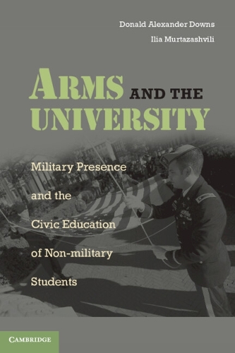 Arms and the University: Military Presence and the Civic Education of Non-Military Students (Paperback)
