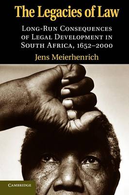 The Legacies of Law: Long-Run Consequences of Legal Development in South Africa, 1652-2000 (Paperback)