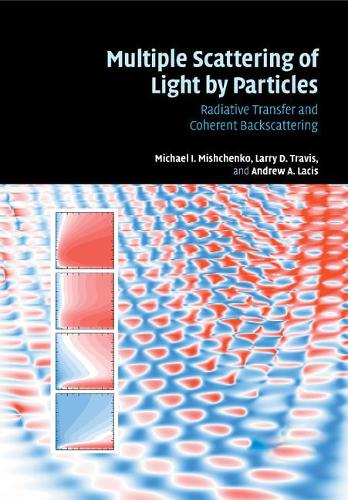 Multiple Scattering of Light by Particles: Radiative Transfer and Coherent Backscattering (Paperback)