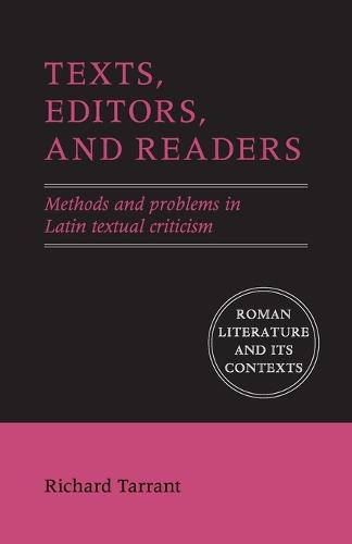 Roman Literature and its Contexts: Texts, Editors, and Readers: Methods and Problems in Latin Textual Criticism (Paperback)