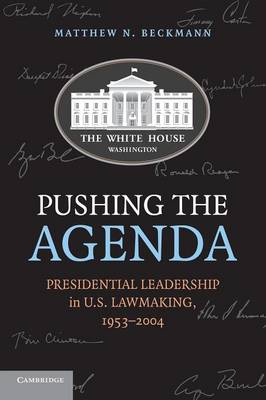 Pushing the Agenda: Presidential Leadership in US Lawmaking, 1953-2004 (Paperback)