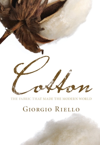Cotton: The Fabric that Made the Modern World (Paperback)