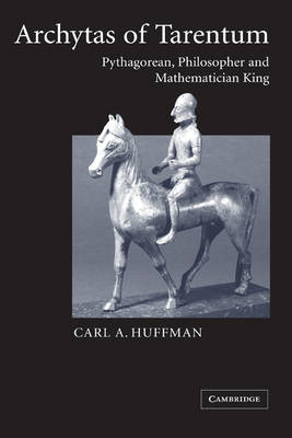 Archytas of Tarentum: Pythagorean, Philosopher and Mathematician King (Paperback)