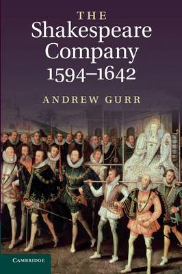 The Shakespeare Company, 1594–1642 - Andrew Gurr