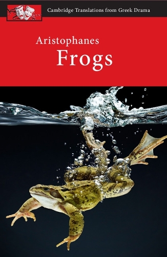 Aristophanes: Frogs - Cambridge Translations from Greek Drama (Paperback)