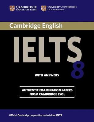 Cambridge IELTS 8 Student's Book with Answers: Official Examination Papers from University of Cambridge ESOL Examinations - IELTS Practice Tests (Paperback)