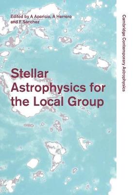 Stellar Astrophysics for the Local Group: VIII Canary Islands Winter School of Astrophysics - Cambridge Contemporary Astrophysics (Paperback)