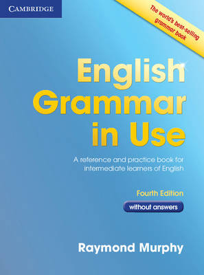 Cover English Grammar in Use Book without Answers: A Reference and Practice Book for Intermediate Learners of English