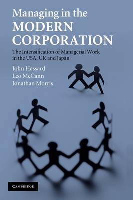 Managing in the Modern Corporation: The Intensification of Managerial Work in the USA, UK and Japan (Paperback)