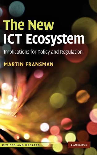 The New ICT Ecosystem: Implications for Policy and Regulation (Hardback)