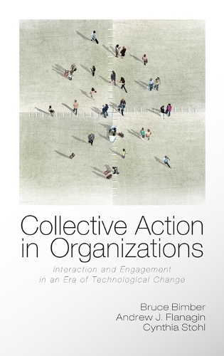Collective Action in Organizations: Interaction and Engagement in an Era of Technological Change - Communication, Society and Politics (Hardback)