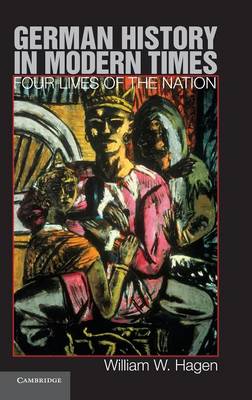 German History in Modern Times: Four Lives of the Nation (Hardback)