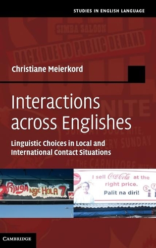 Studies in English Language: Interactions across Englishes: Linguistic Choices in Local and International Contact Situations (Hardback)