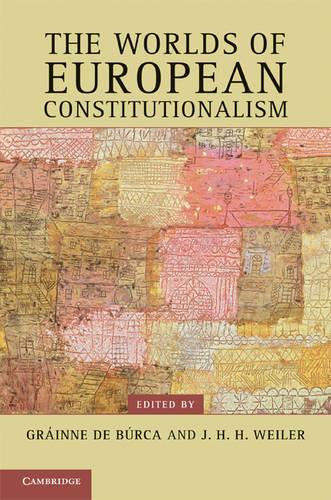 The Worlds of European Constitutionalism - Contemporary European Politics (Hardback)