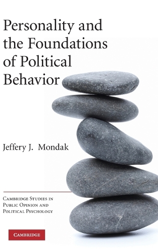 Personality and the Foundations of Political Behavior - Cambridge Studies in Public Opinion and Political Psychology (Hardback)