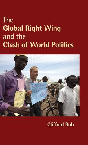 The Global Right Wing and the Clash of World Politics - Cambridge Studies in Contentious Politics (Hardback)