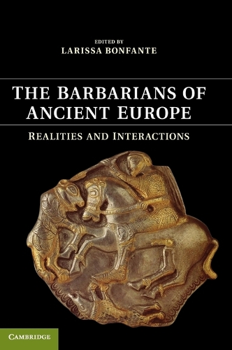 The Barbarians of Ancient Europe: Realities and Interactions (Hardback)