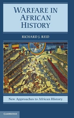 Warfare in African History - New Approaches to African History 6 (Hardback)