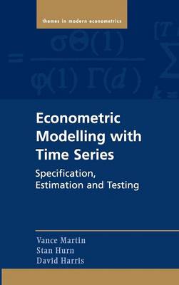 Econometric Modelling with Time Series: Specification, Estimation and Testing - Themes in Modern Econometrics (Hardback)