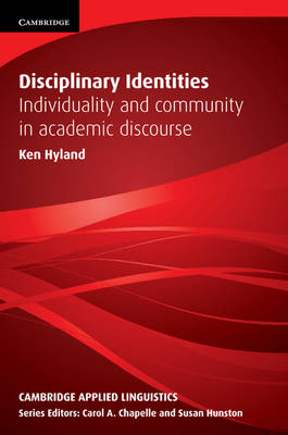 Disciplinary Identities: Individuality and Community in Academic Discourse - Cambridge Applied Linguistics (Paperback)