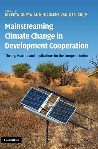Mainstreaming Climate Change in Development Cooperation: Theory, Practice and Implications for the European Union (Hardback)