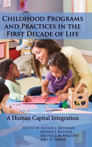Childhood Programs and Practices in the First Decade of Life: A Human Capital Integration (Hardback)