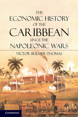 The Economic History of the Caribbean since the Napoleonic Wars (Hardback)
