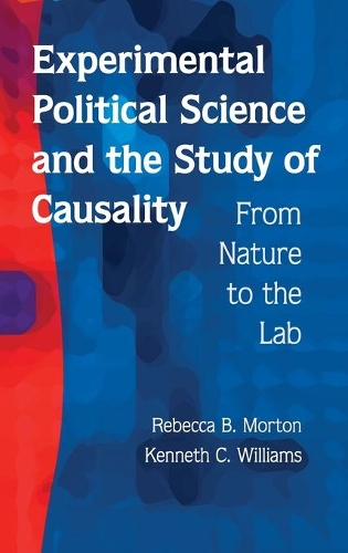 Experimental Political Science and the Study of Causality: From Nature to the Lab (Hardback)