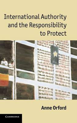 International Authority and the Responsibility to Protect (Hardback)
