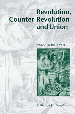 Revolution, Counter-Revolution and Union: Ireland in the 1790s (Paperback)