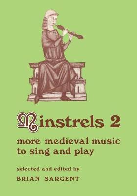 Minstrels 2: More Medieval Music to Sing and Play - Resources of Music 16 (Paperback)
