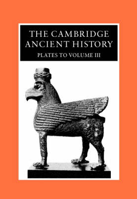 The Cambridge Ancient History: Plates to Volume 3 - The Cambridge Ancient History Plates (Hardback)