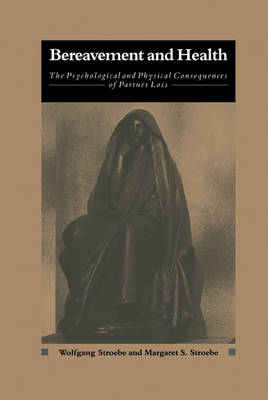 Bereavement and Health: The Psychological and Physical Consequences of Partner Loss (Hardback)