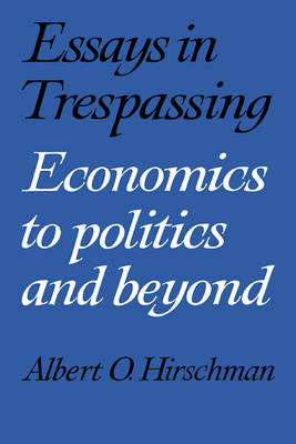 Essays in Trespassing: Economics to Politics and Beyond (Paperback)