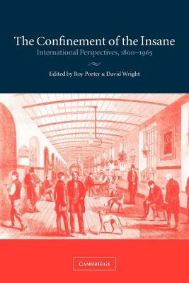 The Confinement of the Insane: International Perspectives, 1800-1965 (Paperback)