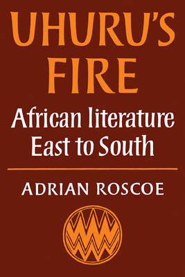 Uhuru's Fire: African Literature East to South (Paperback)