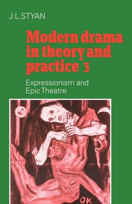 Modern Drama in Theory and Practice: Volume 3, Expressionism and Epic Theatre (Paperback)