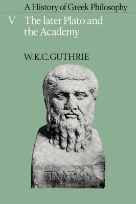A History of Greek Philosophy: Volume 5, The Later Plato and the Academy (Paperback)